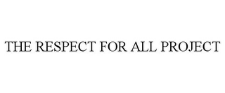 THE RESPECT FOR ALL PROJECT