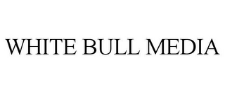 WHITE BULL MEDIA