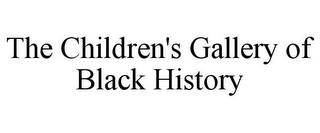 THE CHILDREN'S GALLERY OF BLACK HISTORY