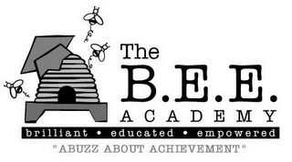 THE B.E.E. ACADEMY BRILLIANT EDUCATED EMPOWERED "ABUZZ ABOUT ACHIEVEMENT"