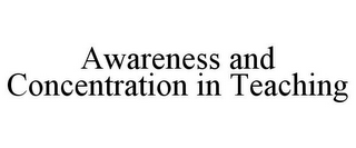 AWARENESS AND CONCENTRATION IN TEACHING