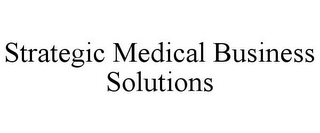 STRATEGIC MEDICAL BUSINESS SOLUTIONS