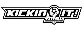 KICKIN IT! MISL MAJOR INDOOR SOCCER LEAGUE