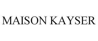 MAISON KAYSER