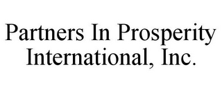 PARTNERS IN PROSPERITY INTERNATIONAL, INC.