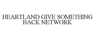 HEARTLAND GIVE SOMETHING BACK NETWORK