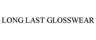 LONG LAST GLOSSWEAR