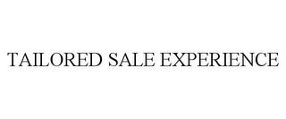 TAILORED SALE EXPERIENCE