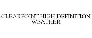 CLEARPOINT HIGH DEFINITION WEATHER