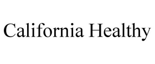 CALIFORNIA HEALTHY