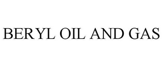 BERYL OIL AND GAS