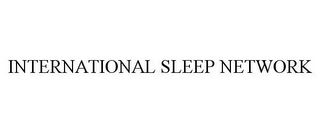 INTERNATIONAL SLEEP NETWORK