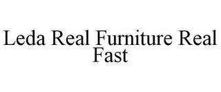 LEDA REAL FURNITURE REAL FAST