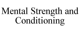 MENTAL STRENGTH AND CONDITIONING