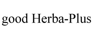 GOOD HERBA-PLUS