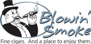 BLOWIN' SMOKE FINE CIGARS. AND A PLACE TO ENJOY THEM.