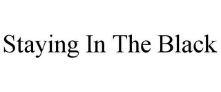 STAYING IN THE BLACK