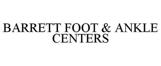 BARRETT FOOT & ANKLE CENTERS