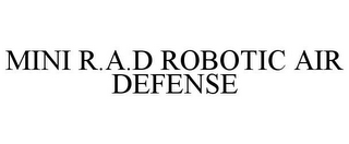 MINI R.A.D ROBOTIC AIR DEFENSE