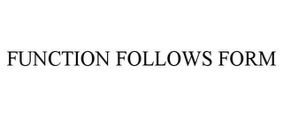 FUNCTION FOLLOWS FORM