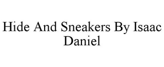 HIDE AND SNEAKERS BY ISAAC DANIEL