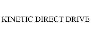 KINETIC DIRECT DRIVE