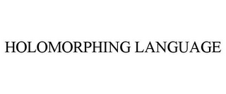 HOLOMORPHING LANGUAGE