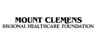 MOUNT CLEMENS REGIONAL HEALTHCARE FOUNDATION