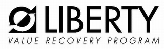 LIBERTY VALUE RECOVERY PROGRAM