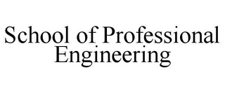 SCHOOL OF PROFESSIONAL ENGINEERING