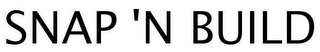 SNAP N' BUILD