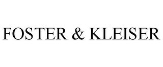 FOSTER & KLEISER