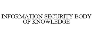 INFORMATION SECURITY BODY OF KNOWLEDGE