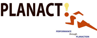 PLANACT! PERFORMANCE THROUGH PLANACTION