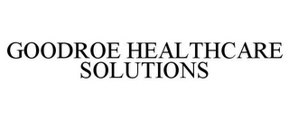 GOODROE HEALTHCARE SOLUTIONS