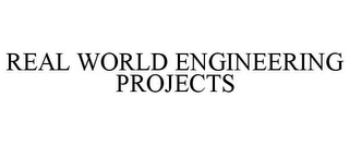 REAL WORLD ENGINEERING PROJECTS