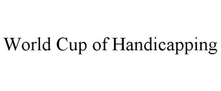 WORLD CUP OF HANDICAPPING