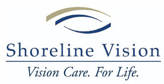 SHORELINE VISION VISION CARE. FOR LIFE.