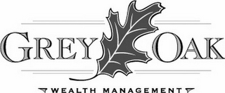 GREY OAK WEALTH MANAGEMENT