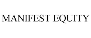 MANIFEST EQUITY