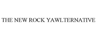 THE NEW ROCK YAWLTERNATIVE