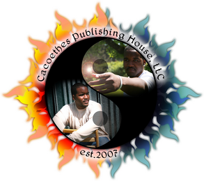 CACOETHES PUBLISHING HOUSE, LLC EST. 2007