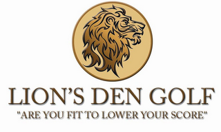 LION'S DEN GOLF "ARE YOU FIT TO LOWER YOUR SCORE"