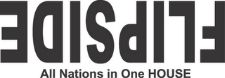 FLIPSIDE ALL NATIONS IN ONE HOUSE