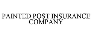 PAINTED POST INSURANCE COMPANY