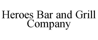 HEROES BAR AND GRILL COMPANY