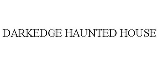 DARKEDGE HAUNTED HOUSE