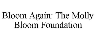 BLOOM AGAIN: THE MOLLY BLOOM FOUNDATION