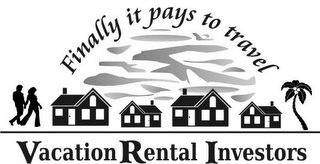 VACATION RENTAL INVESTORS, FINALLY IT PAYS TO TRAVEL