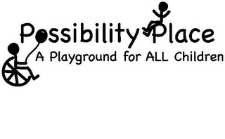 POSSIBILITY PLACE A PLAYGROUND FOR ALL CHILDREN